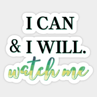 I can and I will, Watch Me Sticker